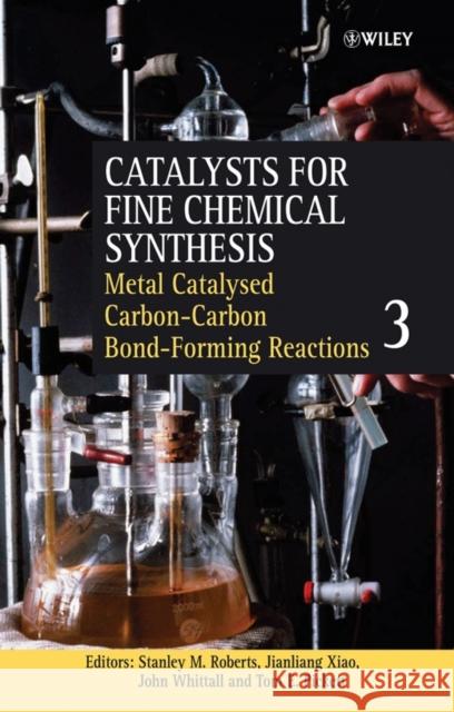 Metal Catalysed Carbon-Carbon Bond-Forming Reactions, Volume 3 Roberts, Stanley M. 9780470861998 John Wiley & Sons - książka