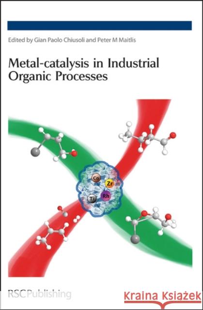 Metal-Catalysis in Industrial Organic Processes: Rsc Chiusoli, Gian Paolo 9780854041503 ROYAL SOCIETY OF CHEMISTRY - książka