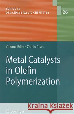 Metal Catalysts in Olefin Polymerization Zhibin Guan 9783642099625 Springer-Verlag Berlin and Heidelberg GmbH &  - książka