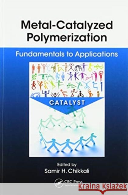 Metal-Catalyzed Polymerization: Fundamentals to Applications Samir Chikkali Ashootosh V. Ambade Bas D 9780367573140 CRC Press - książka