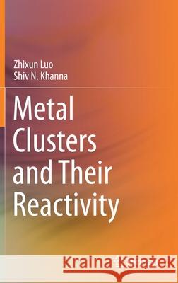 Metal Clusters and Their Reactivity Zhixun Luo Shiv N. Khanna 9789811597039 Springer - książka