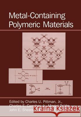 Metal-Containing Polymeric Materials Charles E., Jr. Carraher B. M. Culbertson C. U. Pittma 9781461380184 Springer - książka