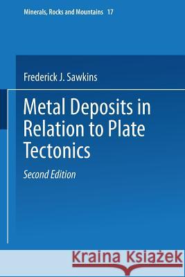 Metal Deposits in Relation to Plate Tectonics Frederick J. Sawkins 9783662086834 Springer - książka