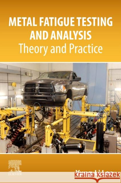 Metal Fatigue Testing and Analysis: Theory and Practice Yung-Li Lee 9780443266652 Elsevier - książka