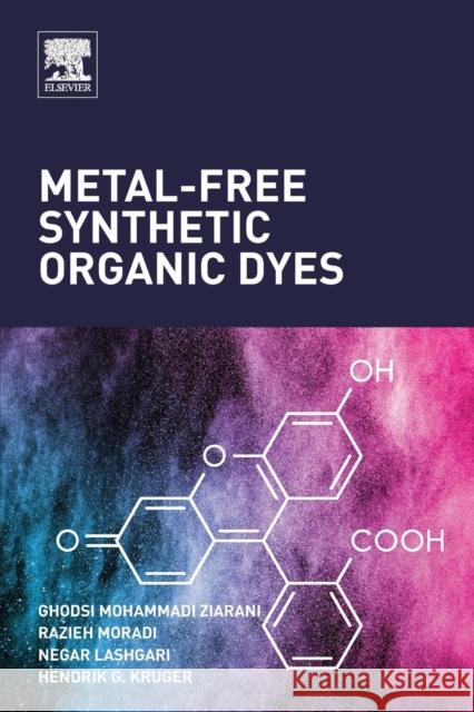 Metal-Free Synthetic Organic Dyes Ghodsi Ziarani Razieh Moradi Negar Lashgari 9780128156476 Elsevier - książka