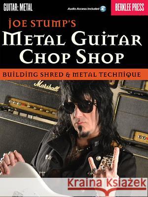 Metal Guitar Chop Shop: Building Shred & Metal Technique Joe Stump 9780876391464 Berklee Press Publications - książka