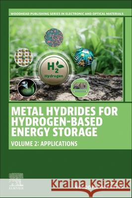 Metal Hydrides for Hydrogen-Based Energy Storage, Volume 2: Applications Volodymyr Yartys 9780443448737 Woodhead Publishing - książka