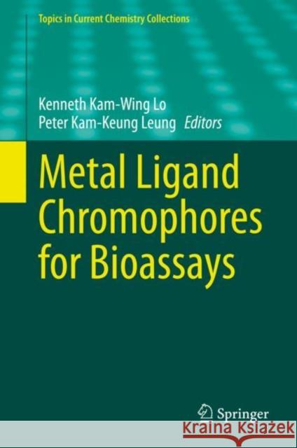 Metal Ligand Chromophores for Bioassays Kenneth Kam-Wing Lo Peter Kam-Keung Leung 9783031198625 Springer - książka