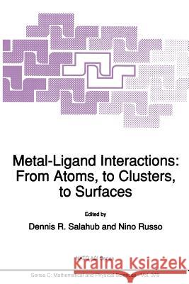 Metal-Ligand Interactions: From Atoms, to Clusters, to Surfaces Dennis R. Salahub                        N. Russo 9789401052542 Springer - książka