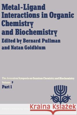 Metal-Ligand Interactions in Organic Chemistry and Biochemistry: Part 1 Proceedings of the Ninth Jerusalem Symposium on Quantum Chemistry and Biochemi Pullman, A. 9789401011723 Springer - książka