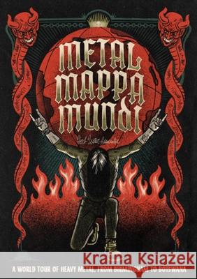 Metal Mappa Mundi: A global survey of heavy metal's biggest names and it most Herb Lester Associates 9781999343996 Herb Lester Associates Ltd - książka