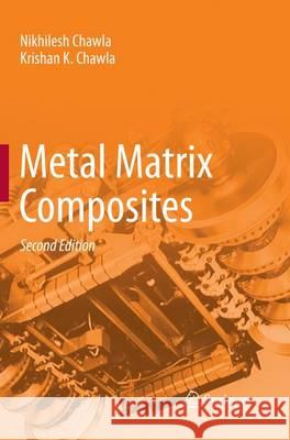 Metal Matrix Composites Nikhilesh Chawla Krishan K. Chawla 9781493941407 Springer - książka