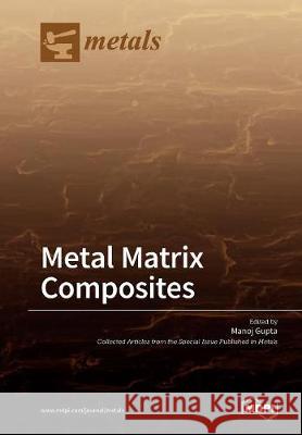 Metal Matrix Composites Manoj Gupta 9783038970873 Mdpi AG - książka