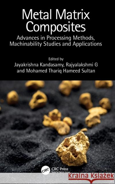 Metal Matrix Composites: Advances in Processing Methods, Machinability Studies and Applications Kandasamy, Jayakrishna 9781032385235 Taylor & Francis Ltd - książka