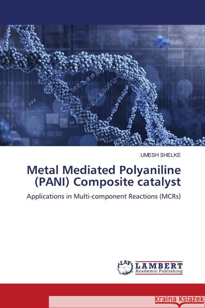Metal Mediated Polyaniline (PANI) Composite catalyst Shelke, Umesh 9786208424046 LAP Lambert Academic Publishing - książka