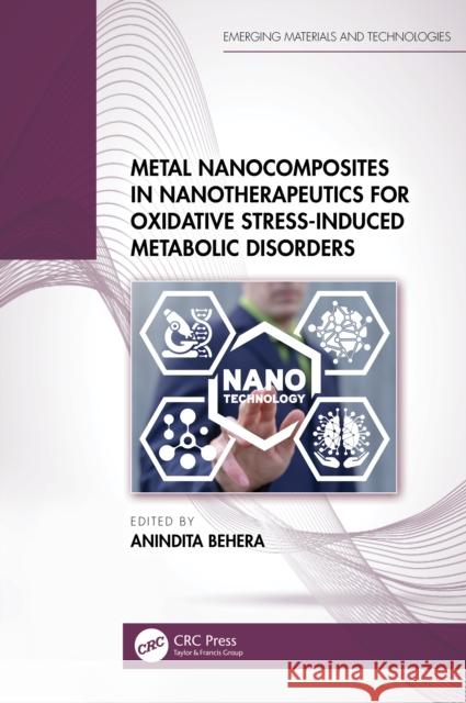 Metal Nanocomposites in Nanotherapeutics for Oxidative Stress-Induced Metabolic Disorders Anindita Behera 9781032621111 CRC Press - książka