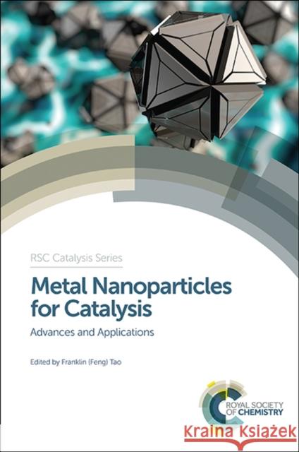 Metal Nanoparticles for Catalysis: Advances and Applications Tao 9781782620334 Not Avail - książka