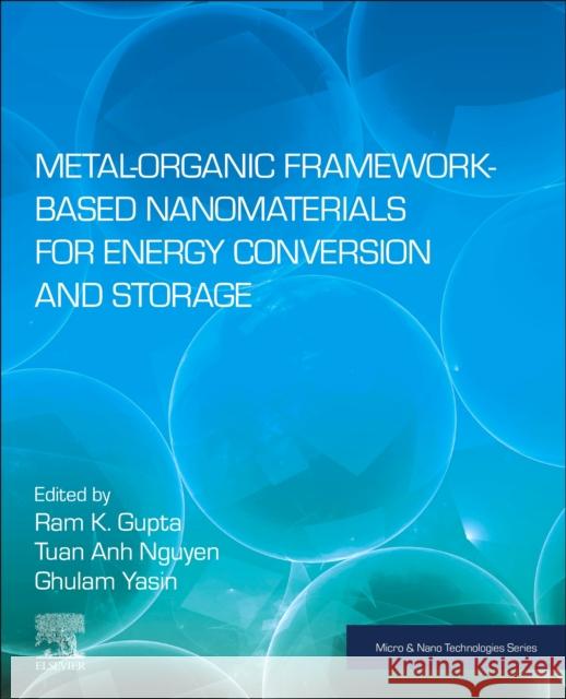 Metal-Organic Framework-Based Nanomaterials for Energy Conversion and Storage Ram K. Gupta Tuan Anh Nguyen Ghulam Yasin 9780323911795 Elsevier - książka