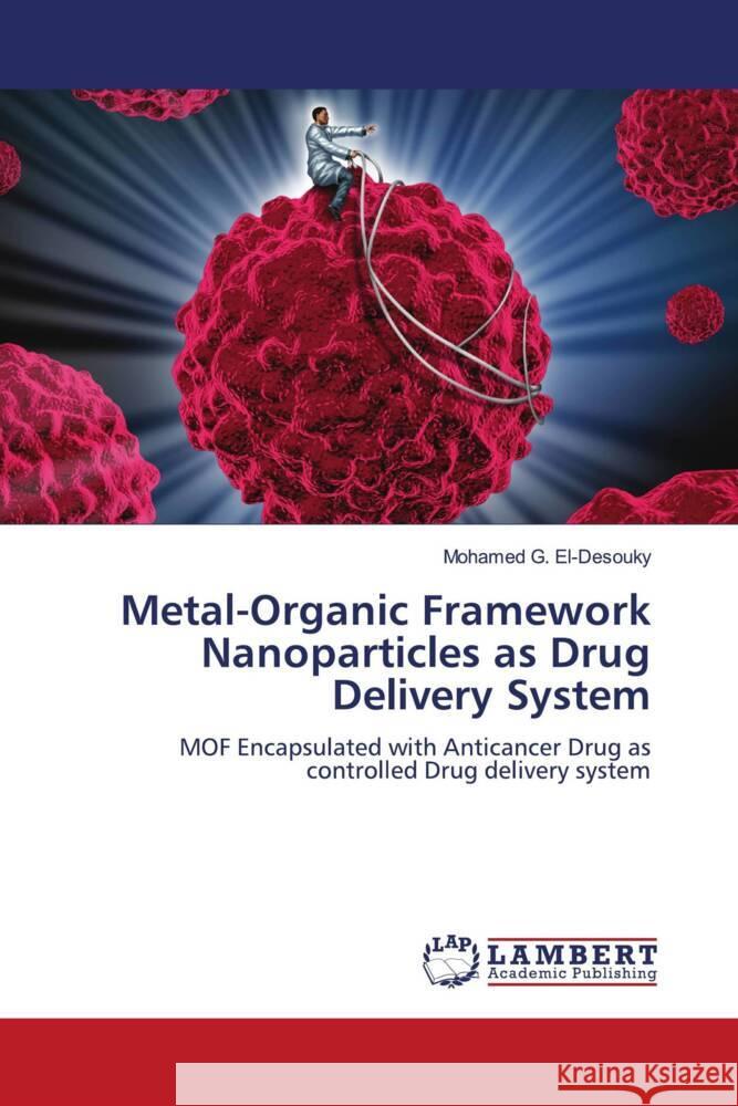 Metal-Organic Framework Nanoparticles as Drug Delivery System G. El-Desouky, Mohamed 9786205510049 LAP Lambert Academic Publishing - książka