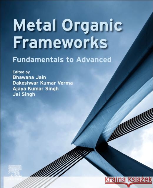 Metal Organic Frameworks: Fundamentals to Advanced Jai Singh Ajaya Kumar Singh Bhawana Jain 9780443152597 Elsevier - Health Sciences Division - książka
