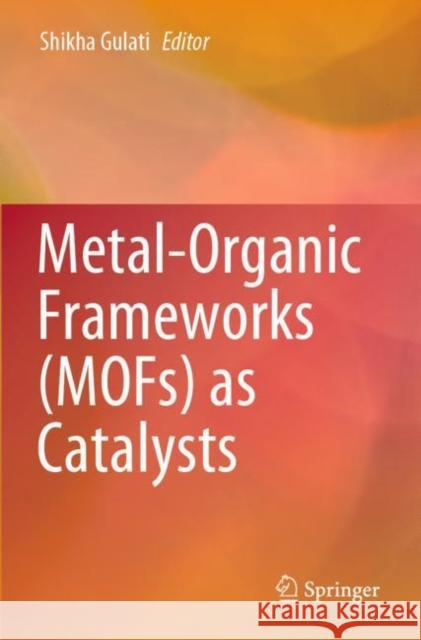 Metal-Organic Frameworks (MOFs) as Catalysts Shikha Gulati 9789811679612 Springer - książka