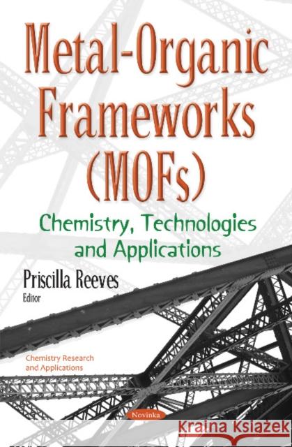 Metal-Organic Frameworks (MOFs): Chemistry, Technologies & Applications Priscilla Reeves 9781634850315 Nova Science Publishers Inc - książka