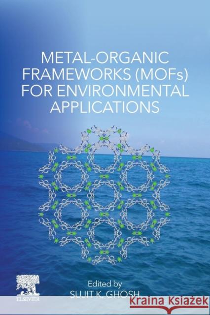 Metal-Organic Frameworks (Mofs) for Environmental Applications Sujit K. Ghosh 9780128146330 Elsevier - książka