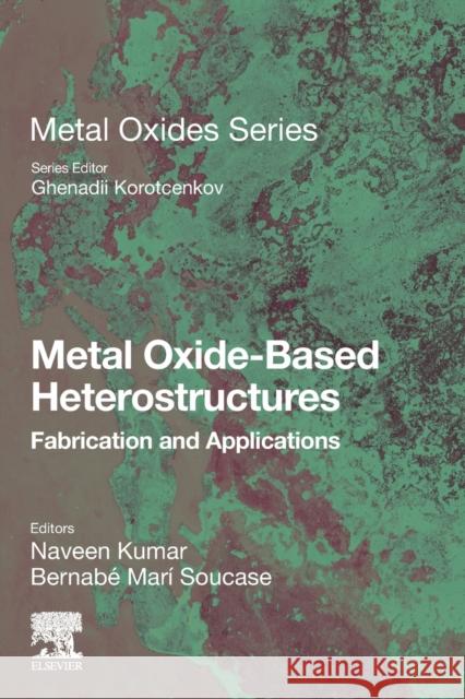 Metal Oxide-Based Heterostructures: Fabrication and Applications Naveen Kumar Bernabe Mari Soucase Ghenadii Korotcenkov 9780323852418 Elsevier - książka