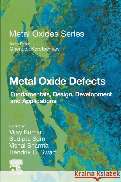 Metal Oxide Defects: Fundamentals, Design, Development and Applications Vijay Kumar Sudipta Som Vishal Sharma 9780323855884 Elsevier - książka