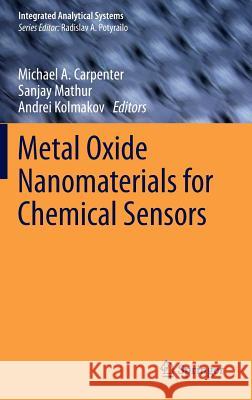 Metal Oxide Nanomaterials for Chemical Sensors Michael A. Carpenter Sanjay Mathur Andrei Kolmakov 9781461453949 Springer - książka