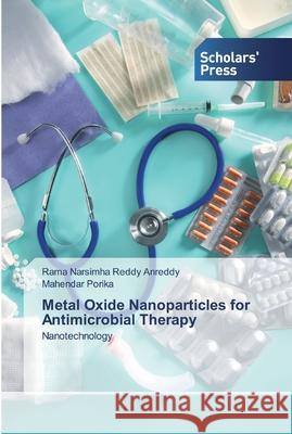Metal Oxide Nanoparticles for Antimicrobial Therapy Anreddy, Rama Narsimha Reddy 9786138910350 Scholar's Press - książka