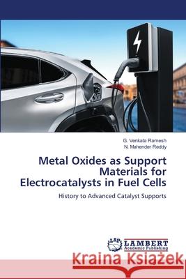 Metal Oxides as Support Materials for Electrocatalysts in Fuel Cells G Venkata Ramesh, N Mahender Reddy 9786205502150 LAP Lambert Academic Publishing - książka