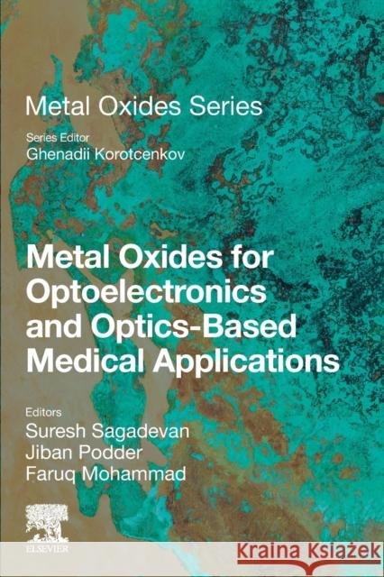 Metal Oxides for Optoelectronics and Optics-Based Medical Applications Suresh Sagadevan Jiban Podder Faruq Mohammad 9780323858243 Elsevier - książka