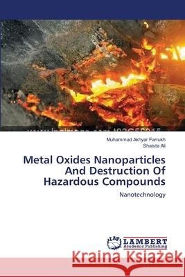 Metal Oxides Nanoparticles And Destruction Of Hazardous Compounds Farrukh, Muhammad Akhyar 9783659563737 LAP Lambert Academic Publishing - książka