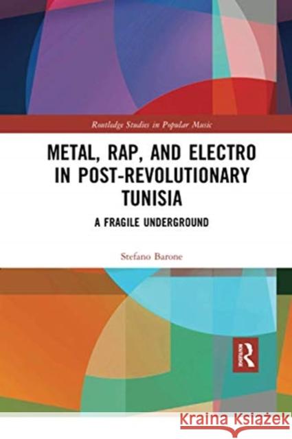 Metal, Rap, and Electro in Post-Revolutionary Tunisia: A Fragile Underground Stefano Barone 9780367730253 Routledge - książka