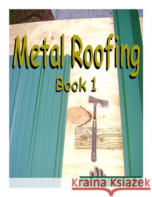 Metal Roofing: Book 1 MR Burt Fuller 9781497352636 Createspace - książka