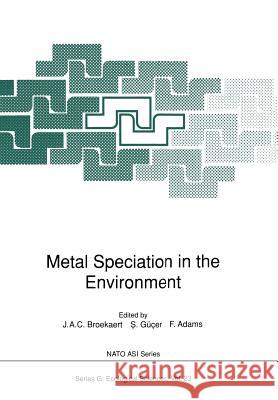 Metal Speciation in the Environment J. a. C. Broekaert S. G F. Adams 9783642742088 Springer - książka