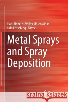 Metal Sprays and Spray Deposition Hani Henein Volker Uhlenwinkel Udo Fritsching 9783319849638 Springer - książka