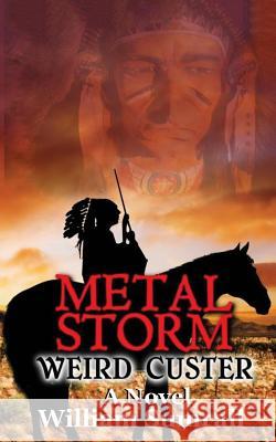 Metal Storm: Weird Custer: a Novel Sumrall, William 9780692381786 Shanti Publishing - książka