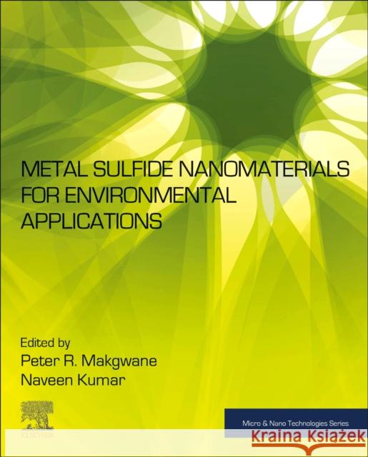 Metal Sulfide Nanomaterials for Environmental Applications Peter R. Makgwane Naveen Kumar 9780443134647 Elsevier - książka