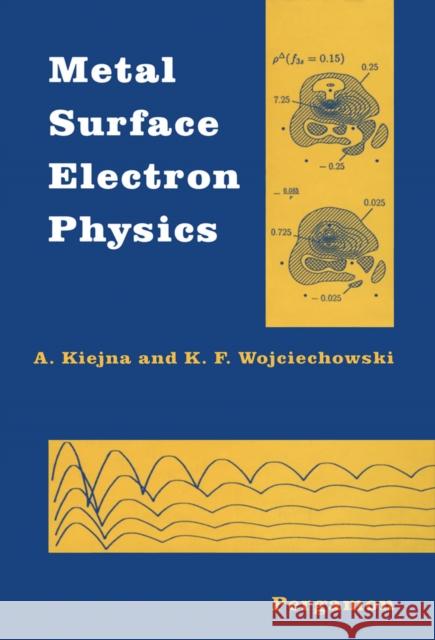 Metal Surface Electron Physics A. Kiejna Kiejna                                   K. F. Wojciechowski 9780080426754 Pergamon - książka