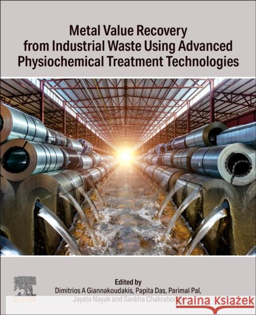 Metal Value Recovery from Industrial Waste Using Advanced Physicochemical Treatment Technologies  9780443218842 Elsevier - książka