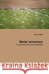 Metal venomous : In polluted crops and vegetables Husaini, Syed 9783639287257 VDM Verlag Dr. Müller - książka