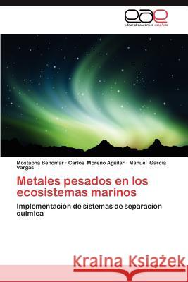 Metales Pesados En Los Ecosistemas Marinos Mostapha Benomar Carlos Moren Manuel Gar 9783659022432 Editorial Acad Mica Espa Ola - książka