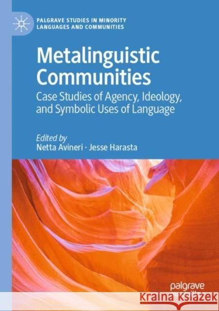Metalinguistic Communities: Case Studies of Agency, Ideology, and Symbolic Uses of Language Avineri, Netta 9783030769024 Springer International Publishing - książka