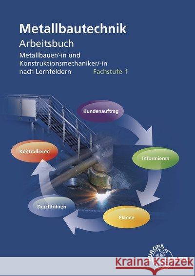 Metallbautechnik Arbeitsbuch Fachstufe 1 : für Metallbauer/-in und Konstruktionsmechaniker/-in nach Lernfeldern Herold, Jürgen; Köhler, Frank; Statt, Wolfgang 9783808516232 Europa-Lehrmittel - książka