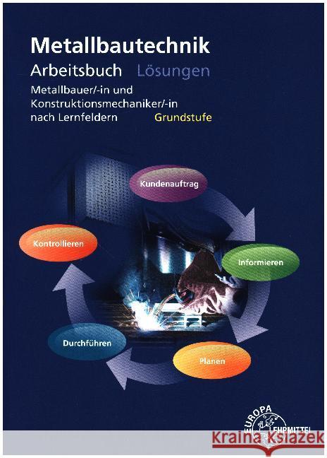 Metallbautechnik Arbeitsbuch Grundstufe, Lösungen : Metallbauer/-in und Konstruktionsmechaniker/-in nach Lernfeldern  9783808517406 Europa-Lehrmittel - książka