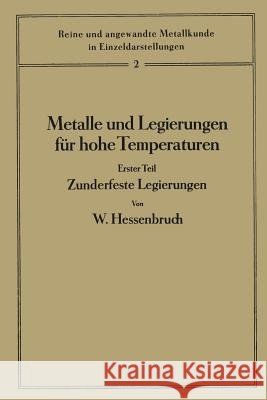 Metalle Und Legierungen Für Hohe Temperaturen: Erster Teil Zunderfeste Legierungen Hessenbruch, W. 9783642985768 Springer - książka