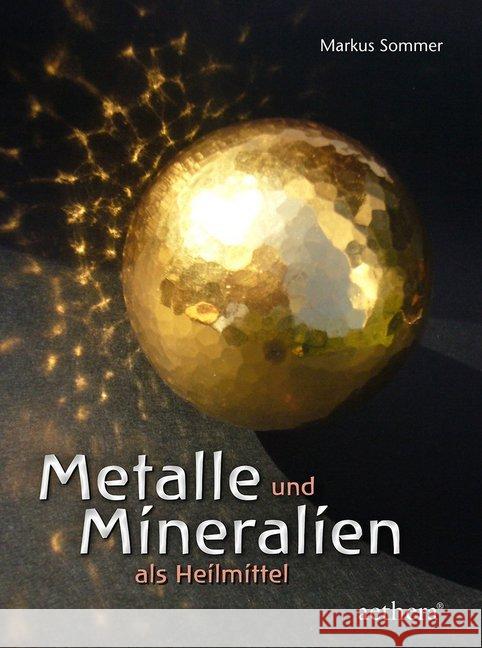 Metalle und Mineralien als Heilmittel : Begegnungen mit faszinierenden Substanzen Sommer, Markus 9783825180027 Urachhaus - książka