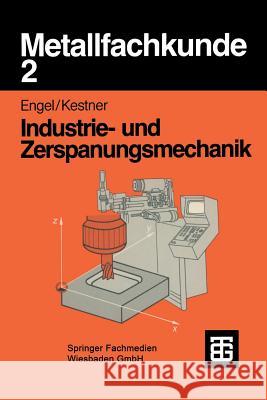 Metallfachkunde 2: Industrie- Und Zerspanungsmechanik Engel, Helmut 9783519167068 Vieweg+teubner Verlag - książka